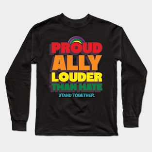 Louder Than Hate Proud Ally Pride Long Sleeve T-Shirt